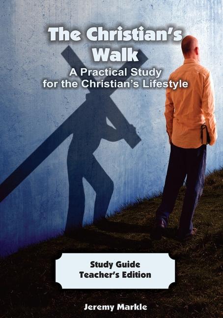 The Christian‘s Walk - Teacher‘s Edition