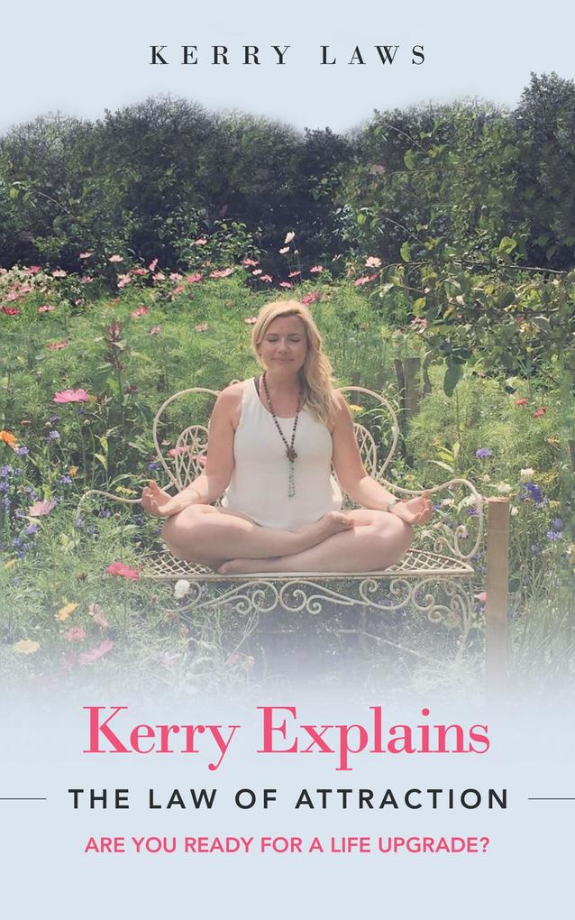Kerry Explains the Law of Attraction