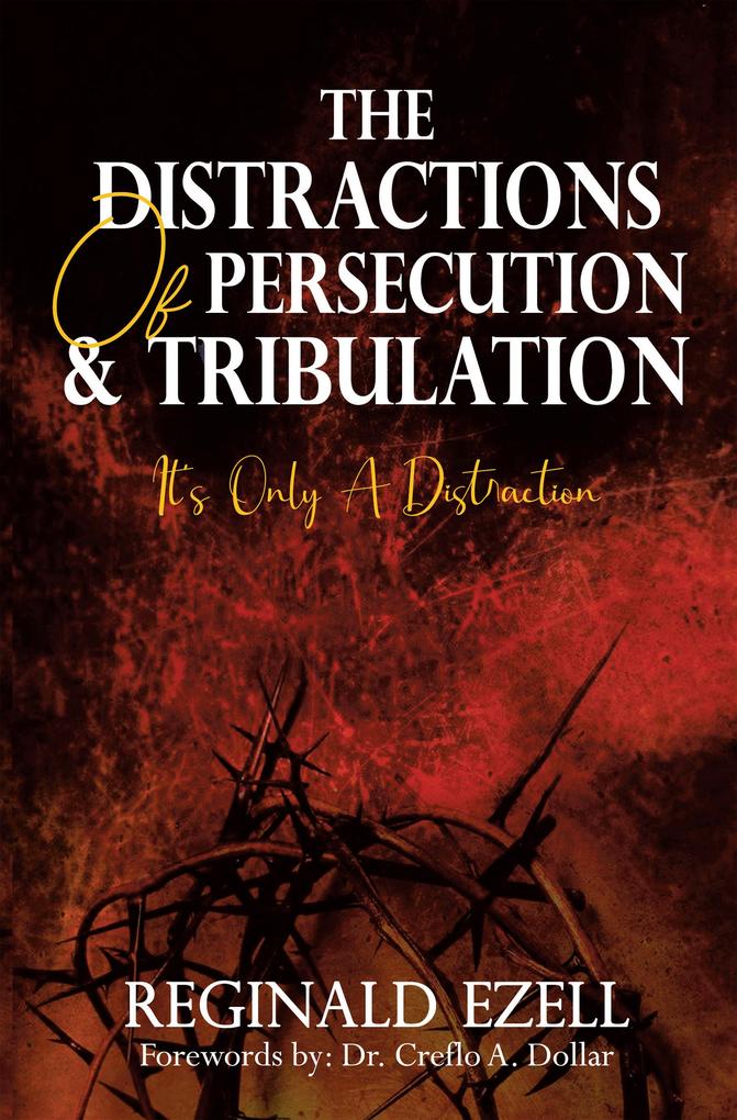 The Distractions of Persecution & Tribulation