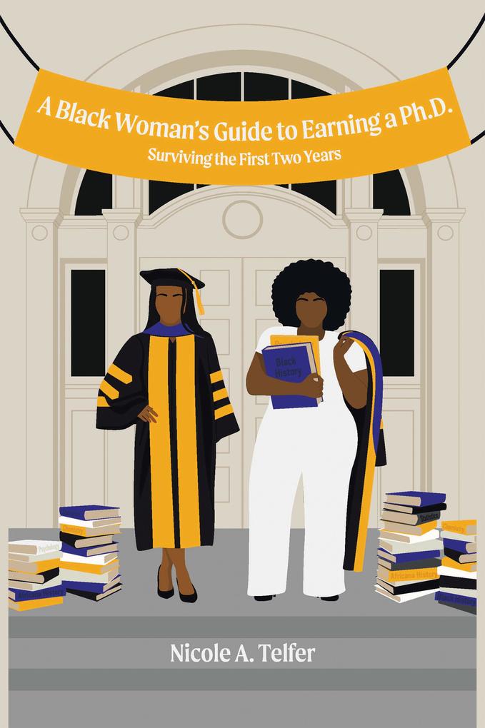 A Black Woman‘s Guide to Earning a Ph.D.