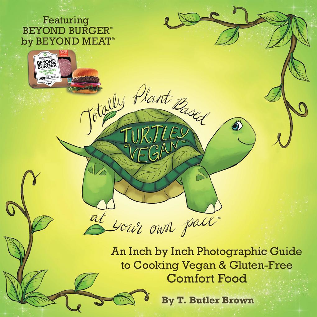 Turtley Vegan: Totally Plant-Based at Your Own Pace