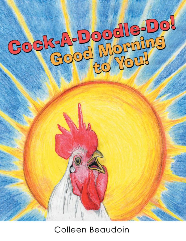 Cock-A-Doodle-Do! Good Morning to You!