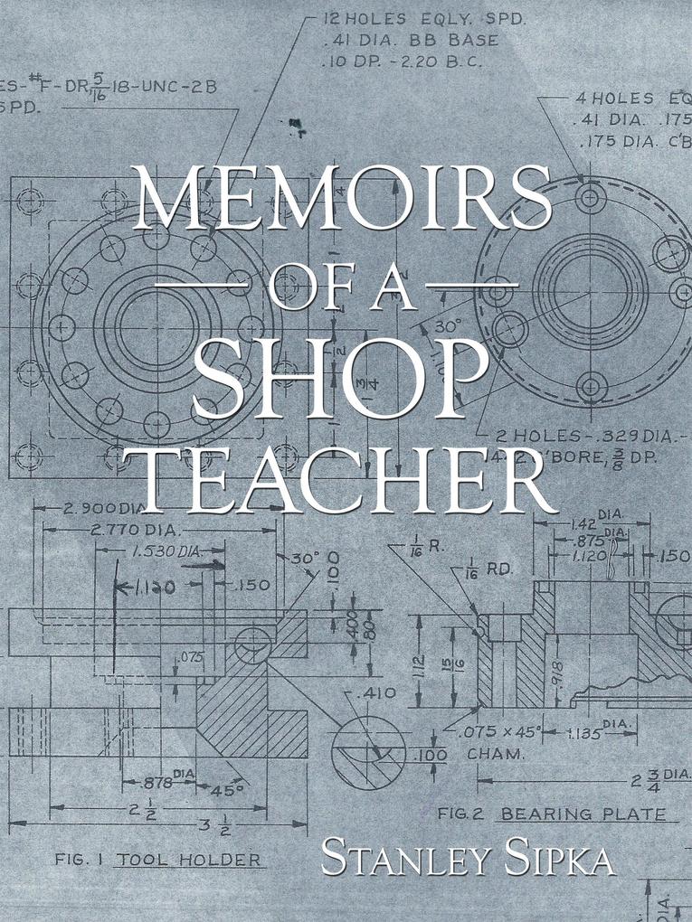 Memoirs of a Shop Teacher (B/W Version)