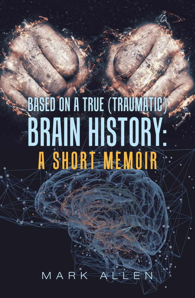 Based on a True (Traumatic) Brain History: a Short Memoir