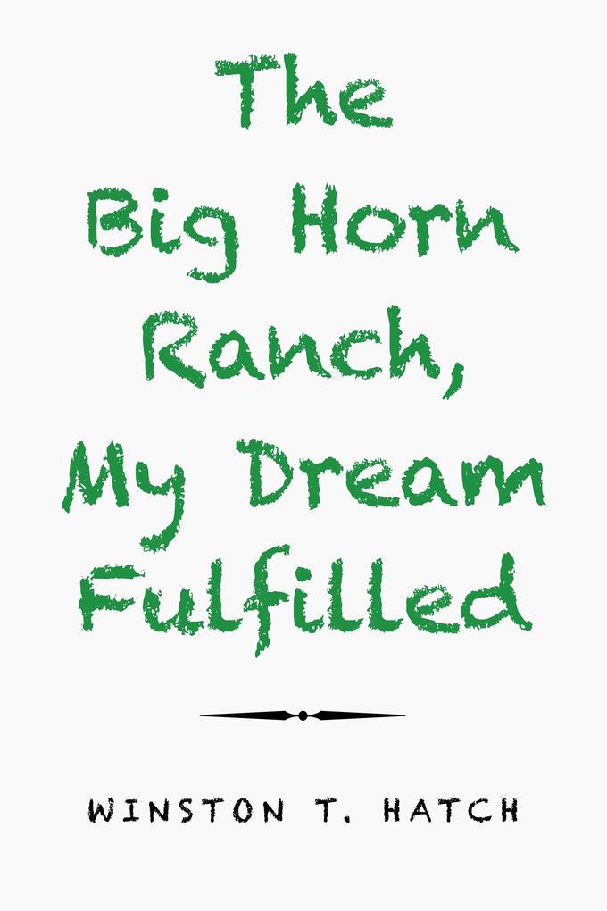 The Big Horn Ranch My Dream Fulfilled