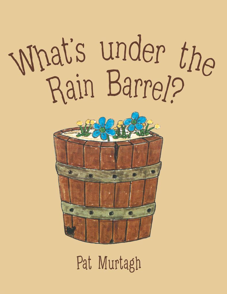 What‘s Under the Rain Barrel?