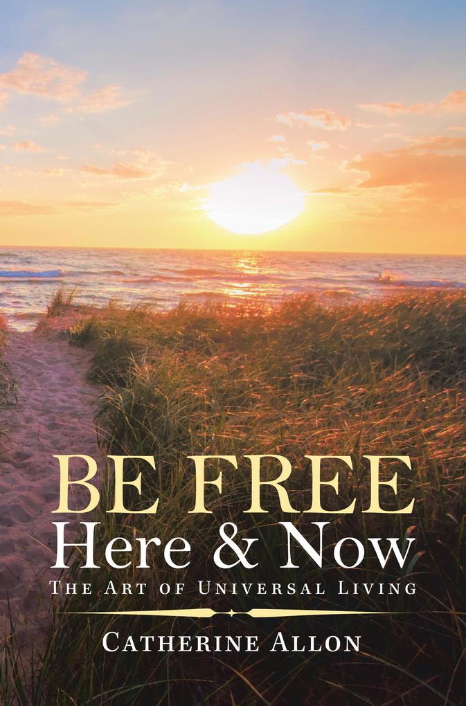 Be Free Here & Now