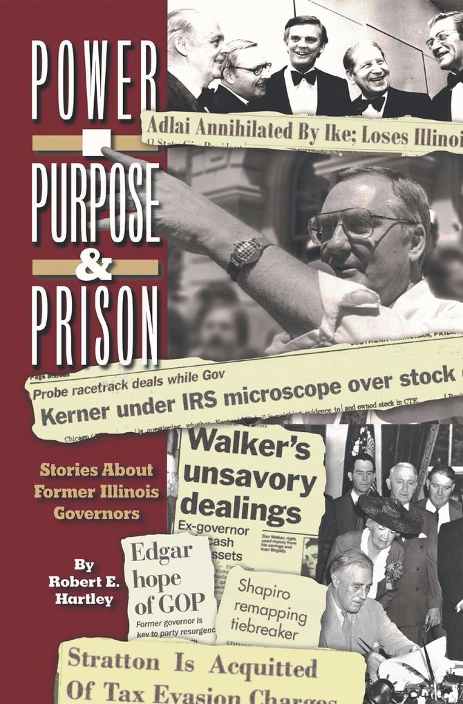 Purpose Power and Prison: Stories About Former Illinois Governors