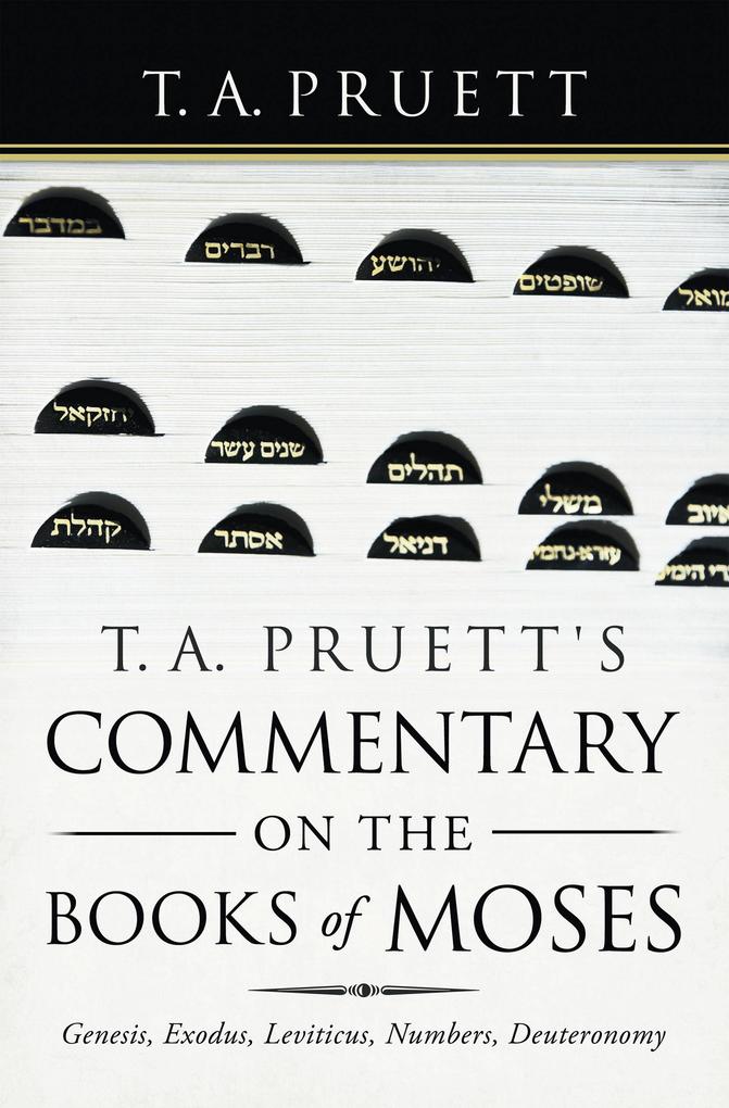 T. A. Pruett‘s Commentary on the Books of Moses