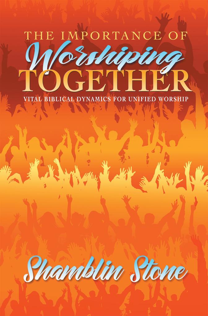 The Importance of Worshiping Together