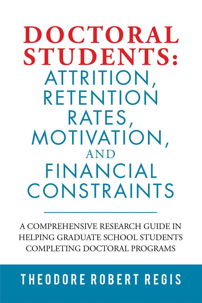 Doctoral Students: Attrition Retention Rates Motivation and Financial Constraints