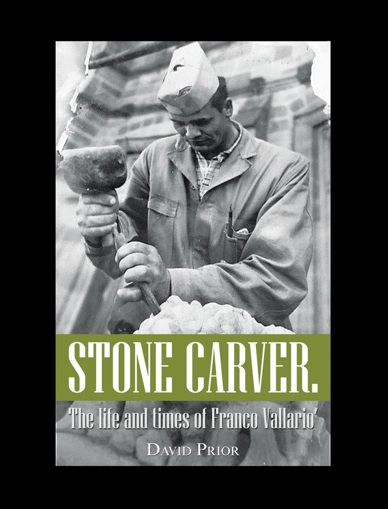 Stone Carver. the Life and Times of Franco Vallario‘