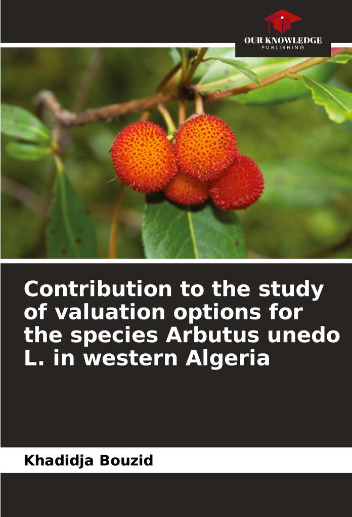 Contribution to the study of valuation options for the species Arbutus unedo L. in western Algeria