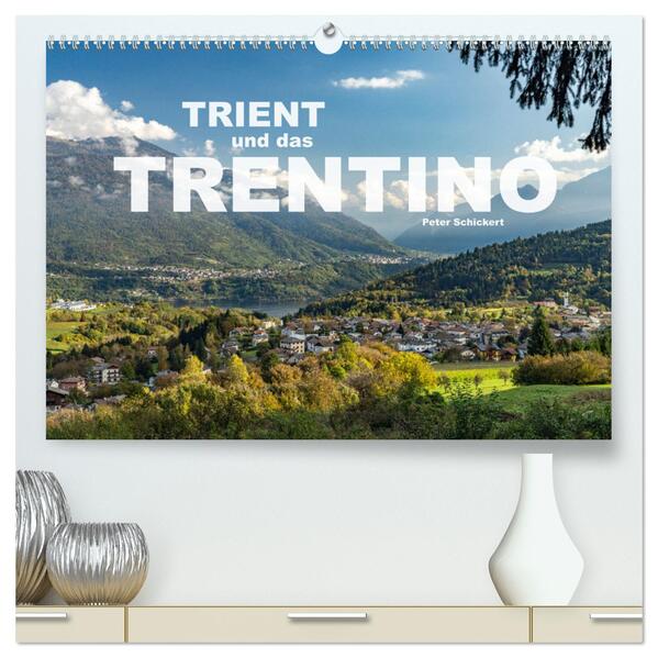 Trient und das Trentino (hochwertiger Premium Wandkalender 2024 DIN A2 quer) Kunstdruck in Hochglanz