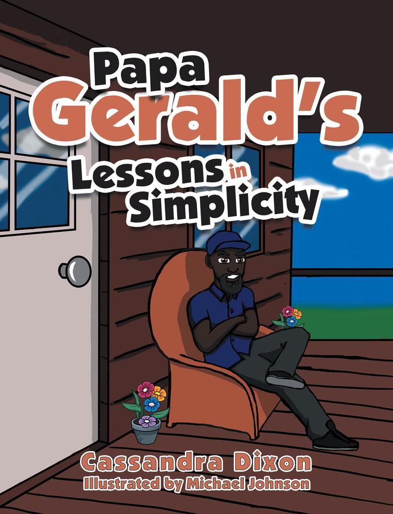Papa Gerald‘s Lessons in Simplicity