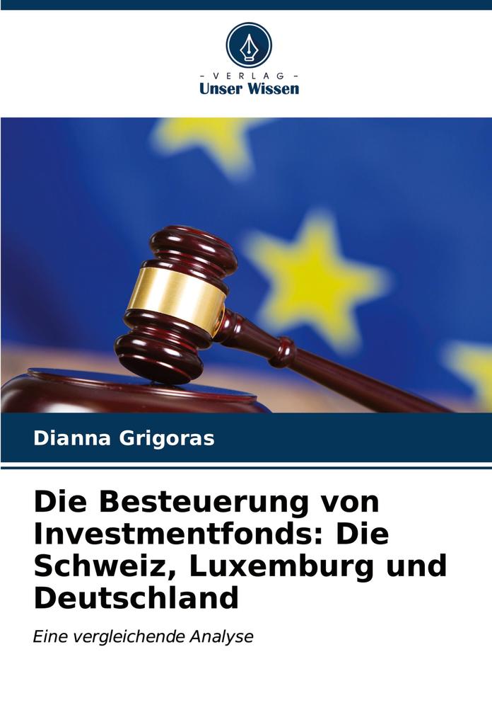 Die Besteuerung von Investmentfonds: Die Schweiz Luxemburg und Deutschland