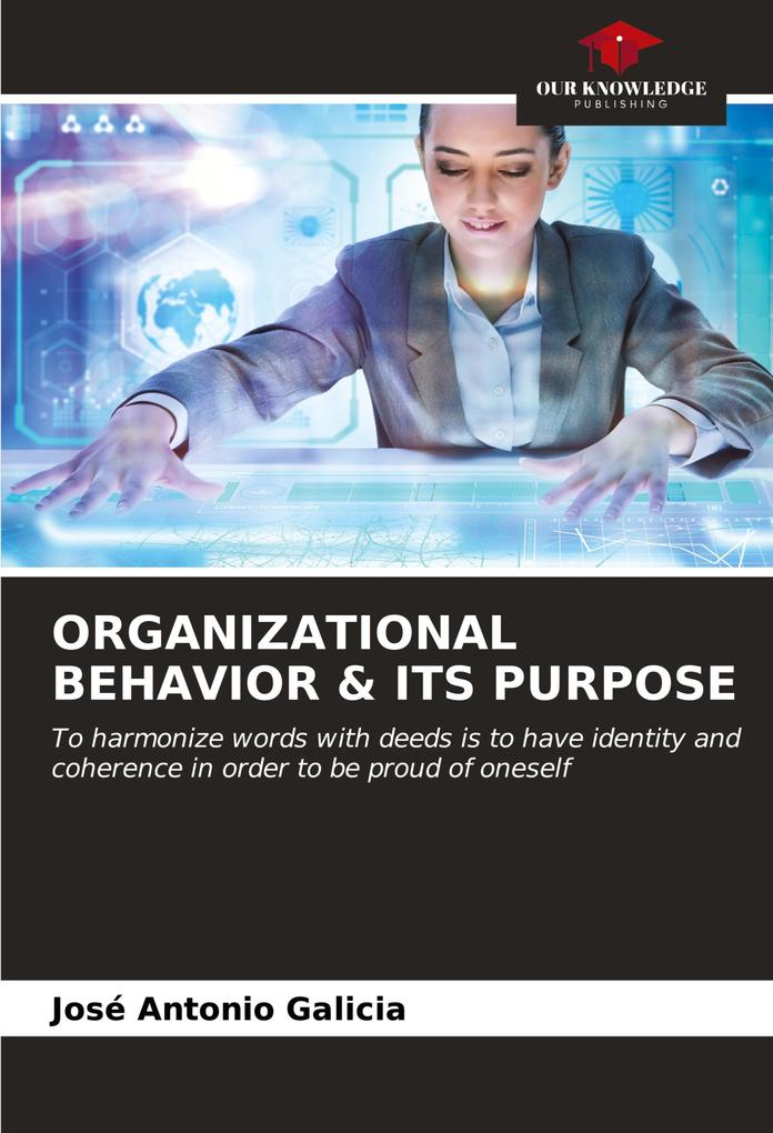 ORGANIZATIONAL BEHAVIOR & ITS PURPOSE