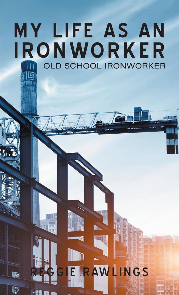 My Life as an Ironworker