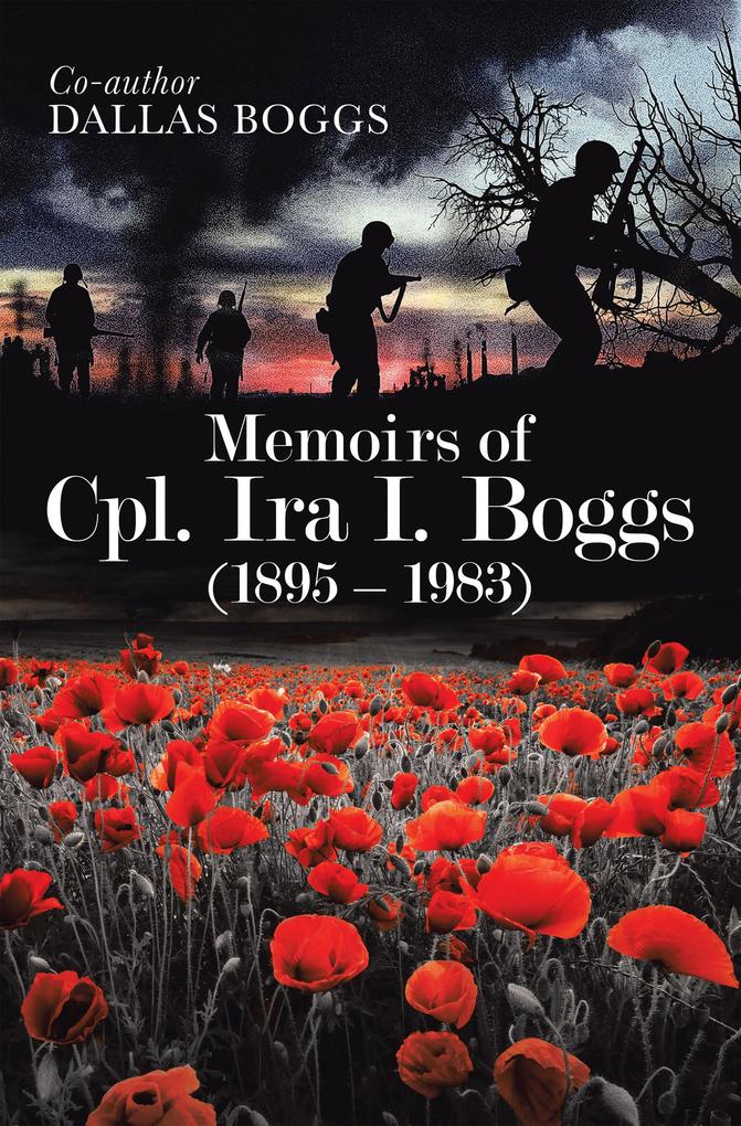 Memoirs of Cpl. Ira I. Boggs (1895 - 1983)