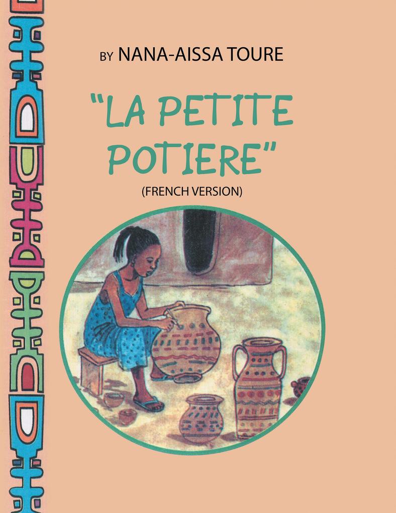 La Petite Potiere by Nana-Aissa Toure (French Version) The Little Potter by Dr. Ladji Sacko (English Version)
