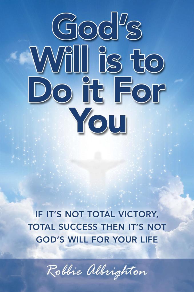 God‘s Will Is to Do It for You