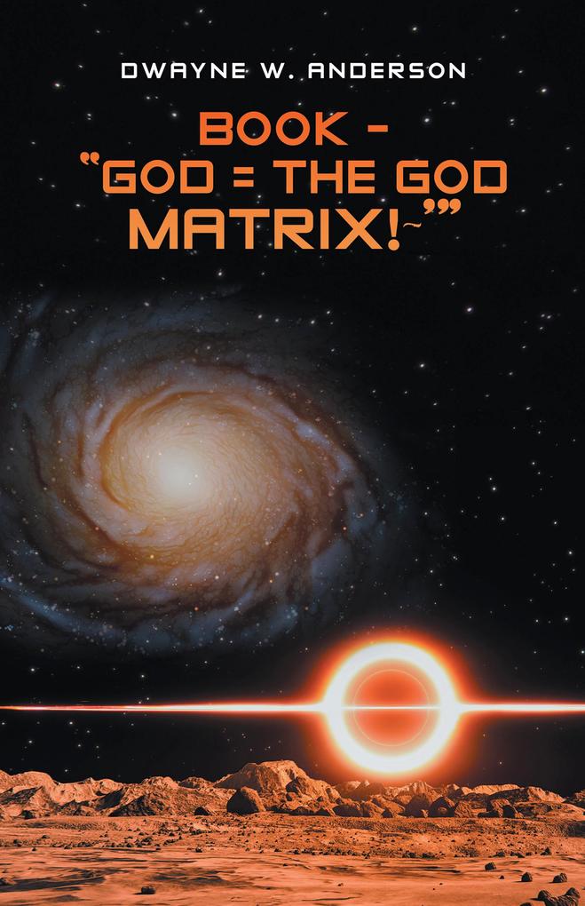 BOOK - 'GOD = THE GOD MATRIX!~''