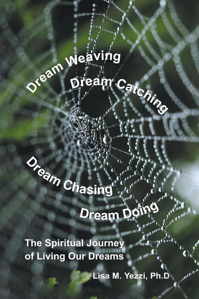 Dream Weaving Dream Catching Dream Chasing Dream Doing: