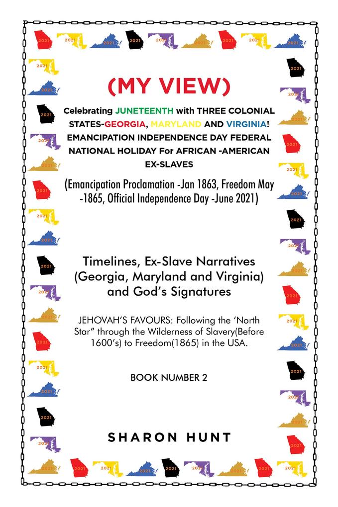 (My View) Celebrating Juneteenth with Three Colonial States-Georgia Maryland and Virginia! Emancipation Independence Day Federal National Holiday for African -American Ex-Slaves