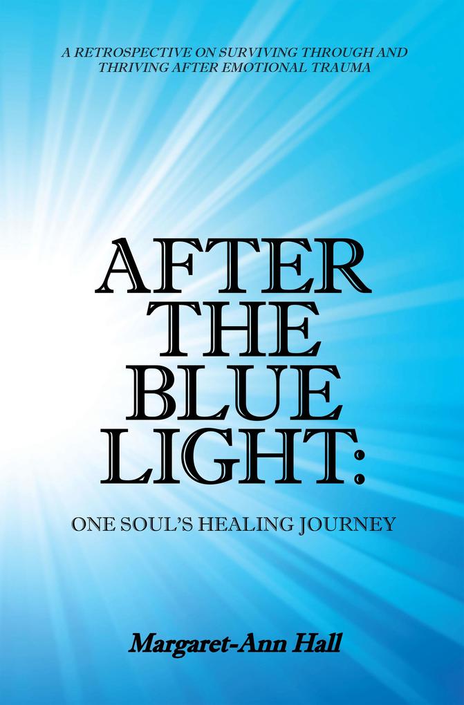 After the Blue Light: One Soul‘s Healing Journey