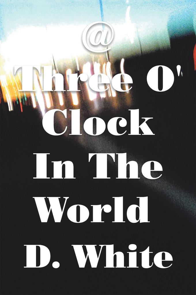 @ Three O‘ Clock in the World