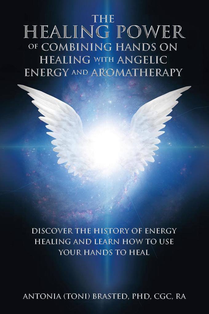 The Healing Power of Combining Hands on Healing with Angelic Energy and Aromatherapy