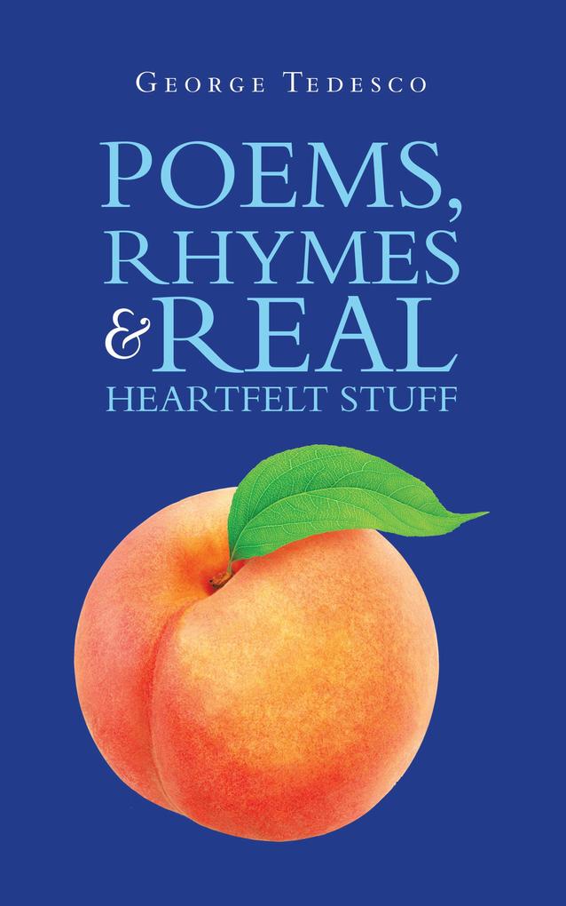 Poems Rhymes & Real Heartfelt Stuff