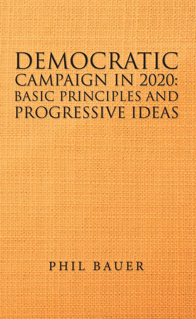 Democratic Campaign in 2020: Basic Principles and Progressive Ideas