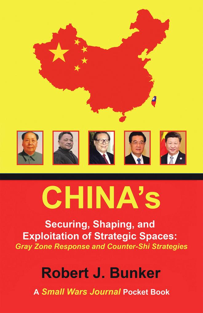 China‘s Securing Shaping and Exploitation of Strategic Spaces: Gray Zone Response and Counter-Shi Strategies