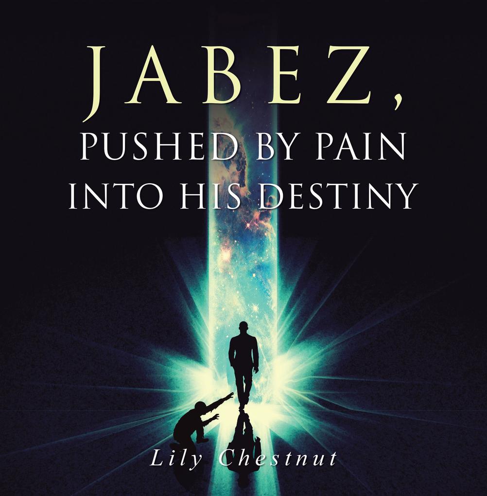 Jabez Pushed by Pain into His Destiny