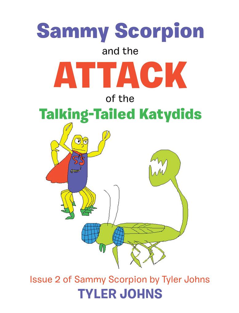 Sammy Scorpion and the Attack of the Talking-Tailed Katydids