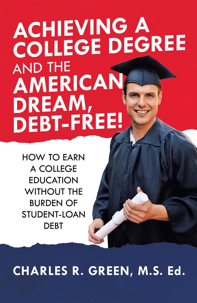 Achieving a College Degree and the American Dream Debt-Free!