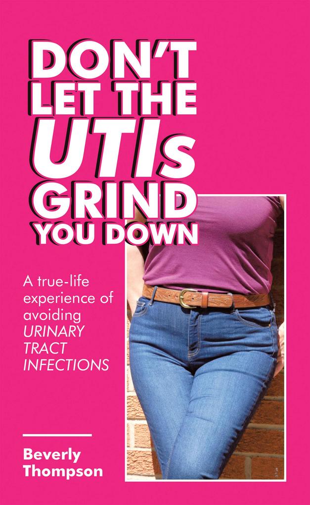 Don‘t Let the Utis Grind You Down