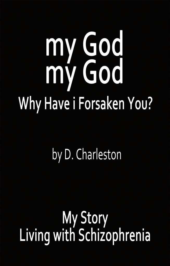 My God My God: Why Have I Forsaken You?