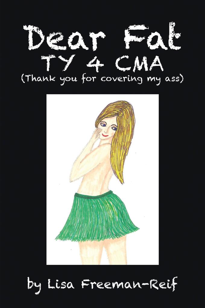 Dear Fat Ty 4 Cma (Thank You for Covering My Ass)