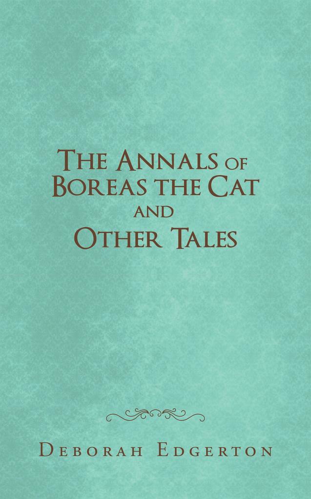 The Annals of Boreas the Cat and Other Tales