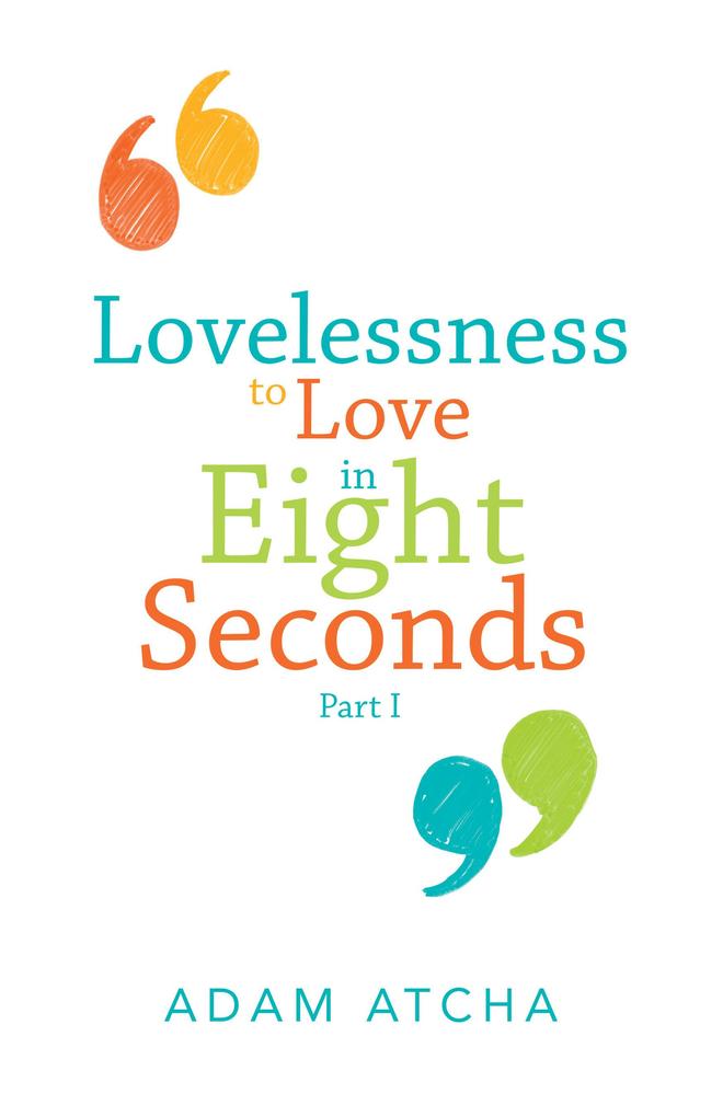 Lovelessness to Love in Eight Seconds