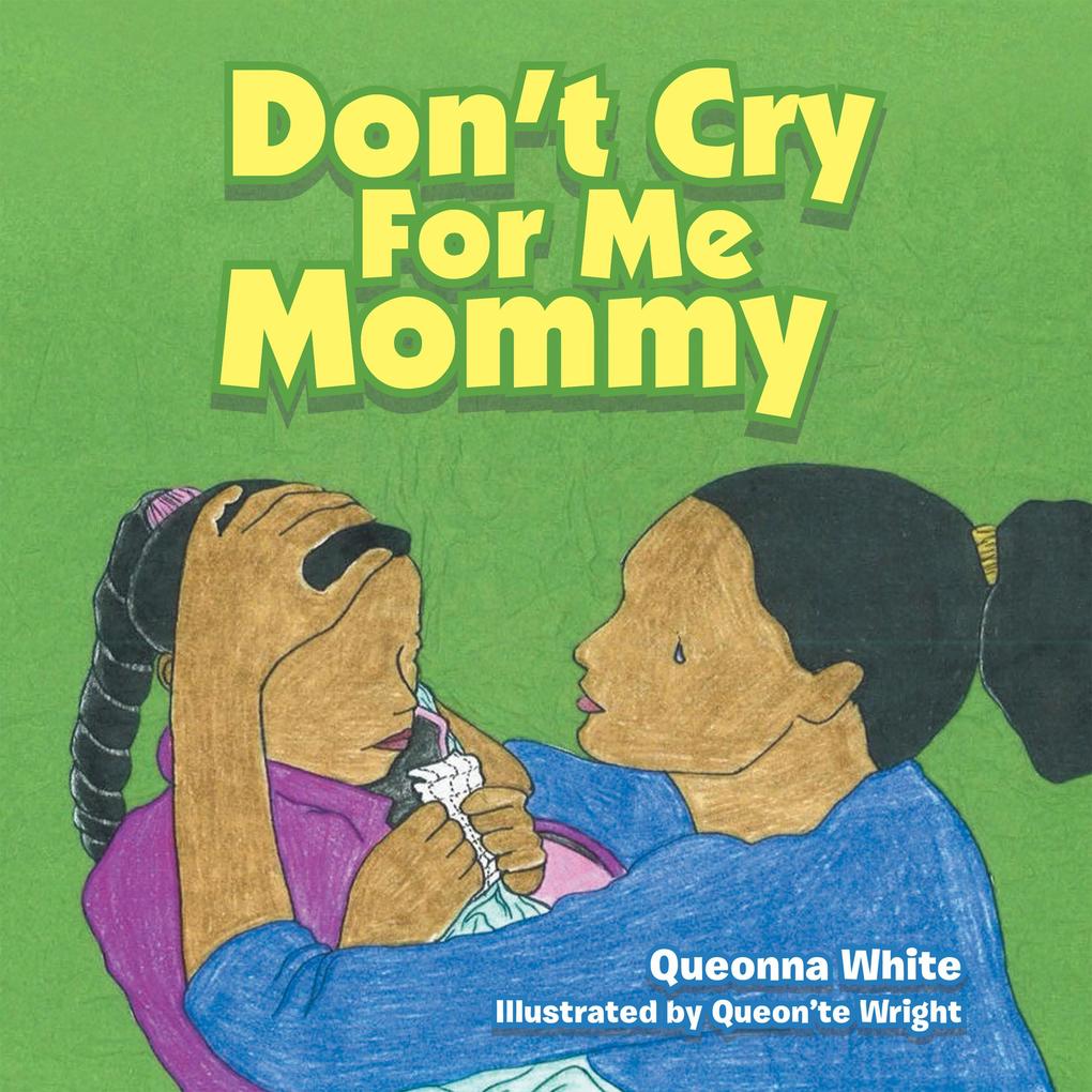 Don‘t Cry for Me Mommy