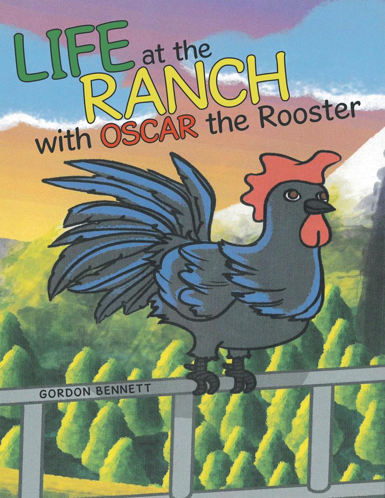 Life at the Ranch with  the Rooster