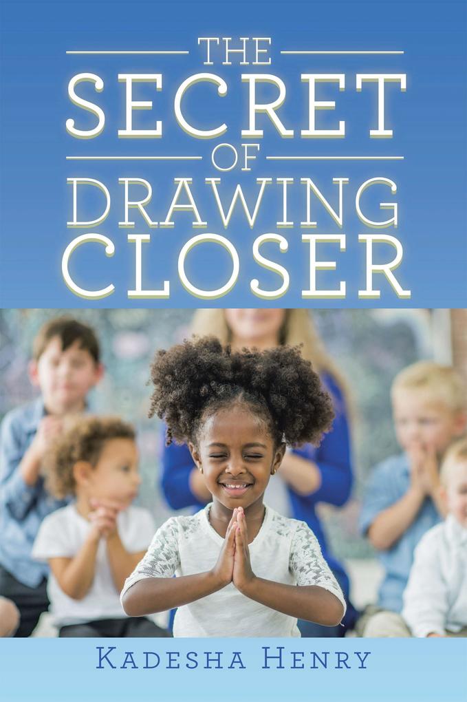 The Secret of Drawing Closer