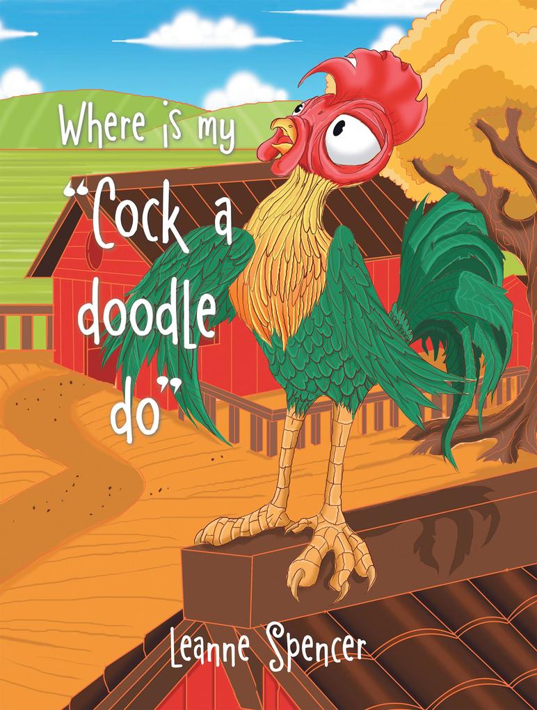 Where Is My Cock a Doodle Do