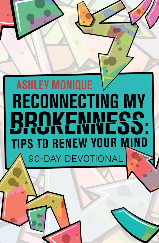 Reconnecting My Brokenness:Tips to Renew Your Mind