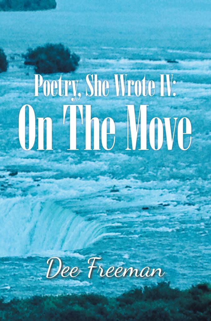 Poetry She Wrote Iv: on the Move