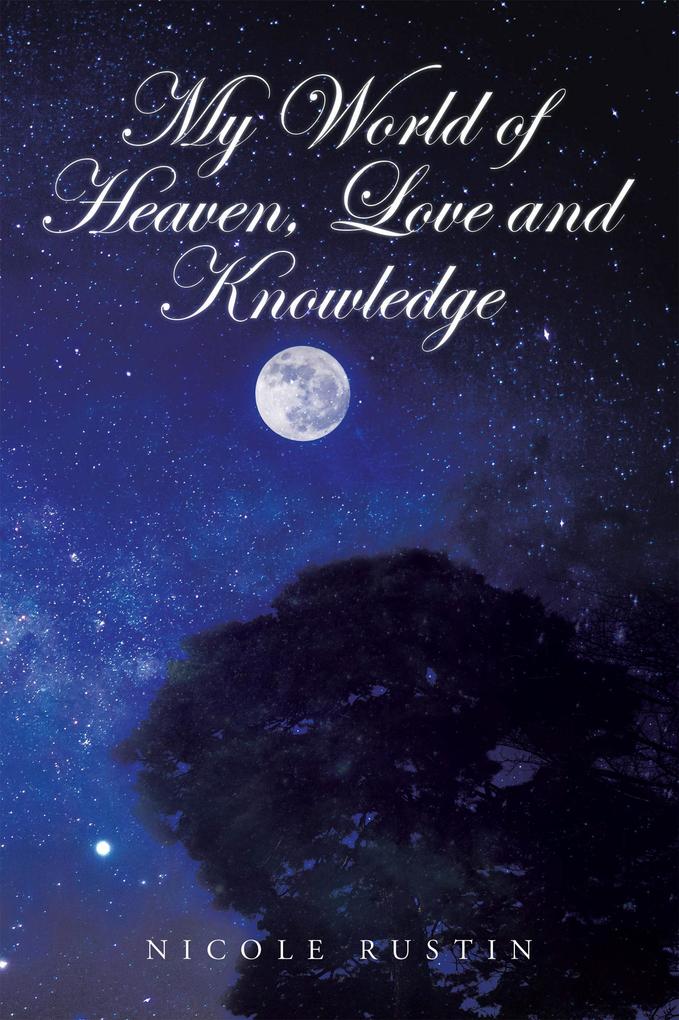 My World of Heaven Love and Knowledge