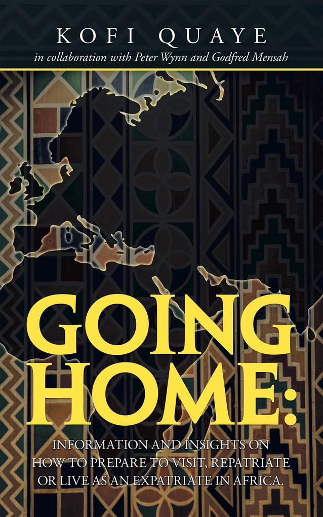 Going Home: Information and Insights on How to Prepare to Visit Repatriate or Live as an Expatriate in Africa.